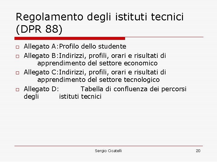 Regolamento degli istituti tecnici (DPR 88) o o Allegato A: Profilo dello studente Allegato