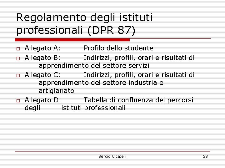 Regolamento degli istituti professionali (DPR 87) o o Allegato A: Profilo dello studente Allegato