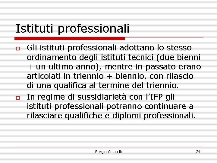 Istituti professionali o o Gli istituti professionali adottano lo stesso ordinamento degli istituti tecnici