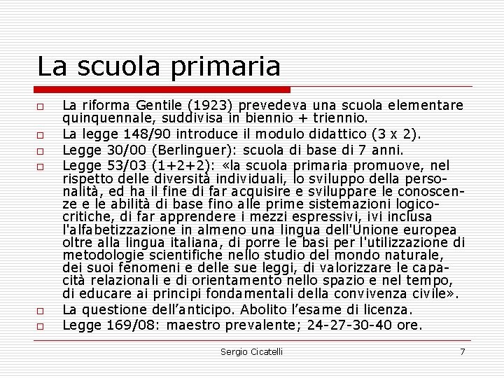 La scuola primaria o o o La riforma Gentile (1923) prevedeva una scuola elementare