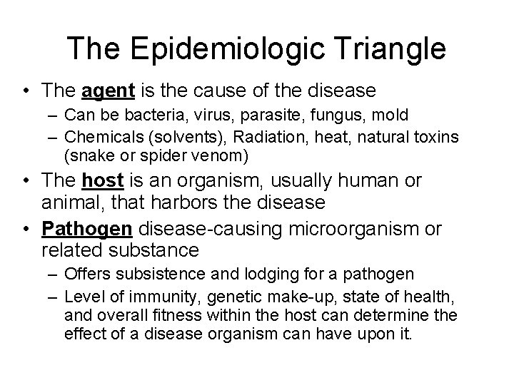 The Epidemiologic Triangle • The agent is the cause of the disease – Can