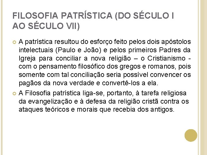 FILOSOFIA PATRÍSTICA (DO SÉCULO I AO SÉCULO VII) A patrística resultou do esforço feito