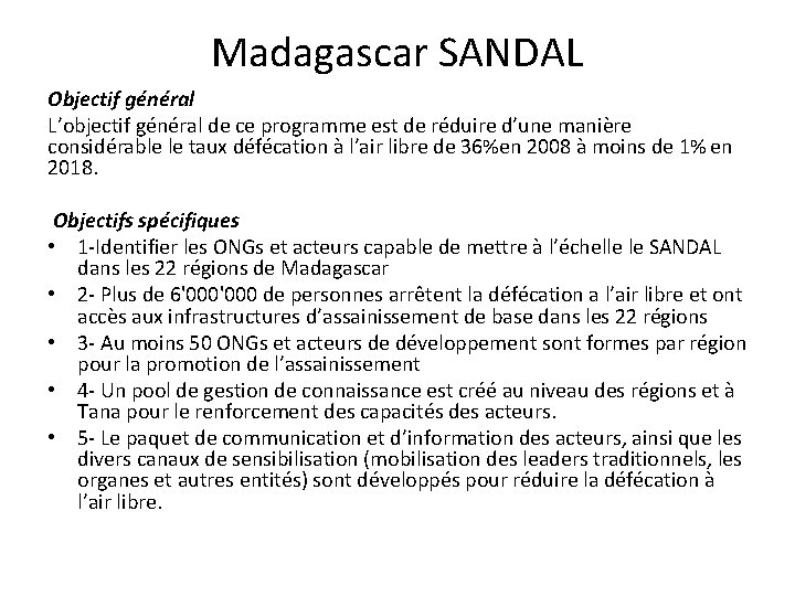Madagascar SANDAL Objectif général L’objectif général de ce programme est de réduire d’une manière Madagascar SANDAL Objectif général L’objectif général de ce programme est de réduire d’une manière