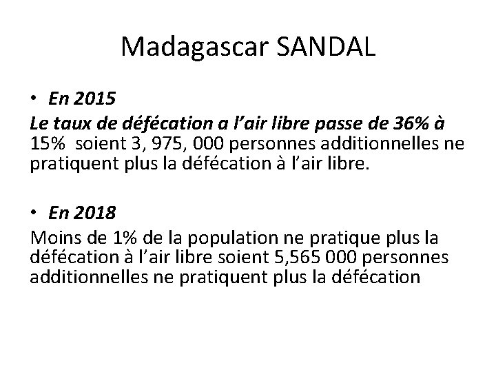 Madagascar SANDAL • En 2015 Le taux de défécation a l’air libre passe de Madagascar SANDAL • En 2015 Le taux de défécation a l’air libre passe de