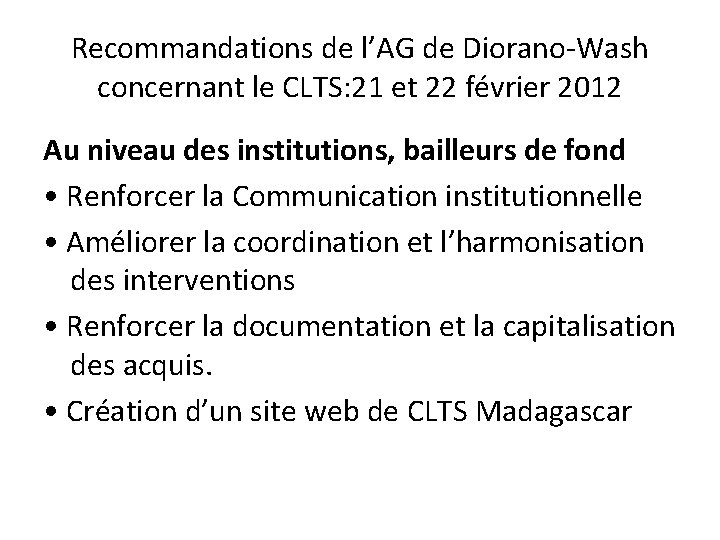 Recommandations de l’AG de Diorano-Wash concernant le CLTS: 21 et 22 février 2012 Au Recommandations de l’AG de Diorano-Wash concernant le CLTS: 21 et 22 février 2012 Au