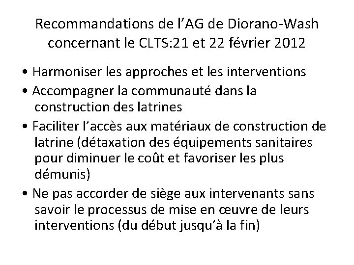 Recommandations de l’AG de Diorano-Wash concernant le CLTS: 21 et 22 février 2012 • Recommandations de l’AG de Diorano-Wash concernant le CLTS: 21 et 22 février 2012 •