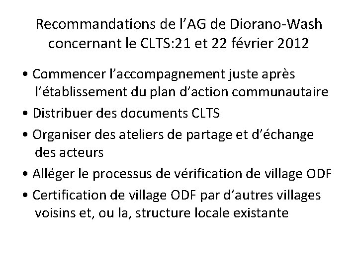 Recommandations de l’AG de Diorano-Wash concernant le CLTS: 21 et 22 février 2012 • Recommandations de l’AG de Diorano-Wash concernant le CLTS: 21 et 22 février 2012 •