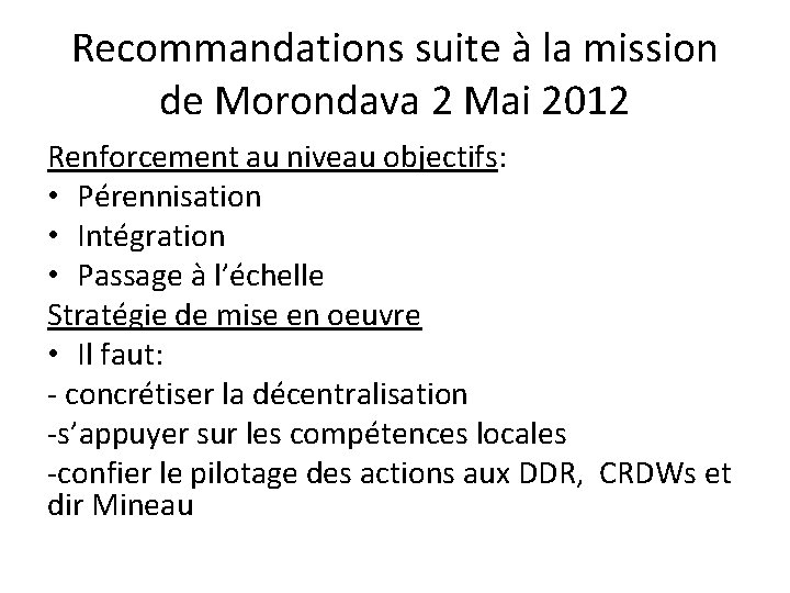 Recommandations suite à la mission de Morondava 2 Mai 2012 Renforcement au niveau objectifs: Recommandations suite à la mission de Morondava 2 Mai 2012 Renforcement au niveau objectifs: