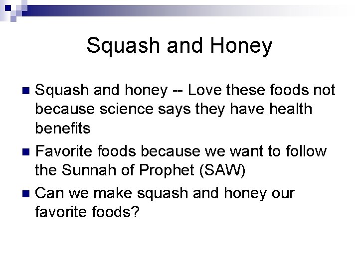 Squash and Honey Squash and honey -- Love these foods not because science says