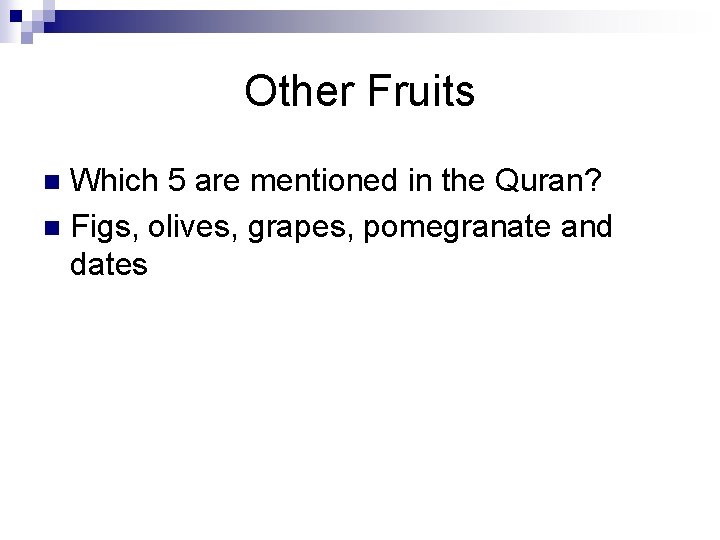 Other Fruits Which 5 are mentioned in the Quran? n Figs, olives, grapes, pomegranate