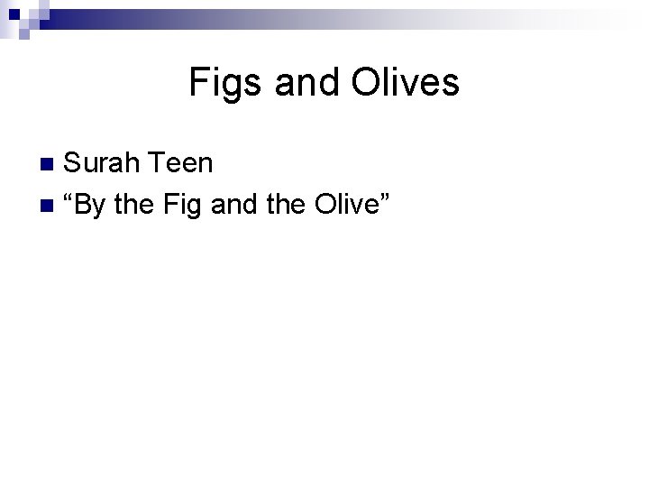 Figs and Olives Surah Teen n “By the Fig and the Olive” n 