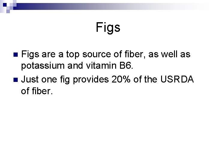 Figs are a top source of fiber, as well as potassium and vitamin B