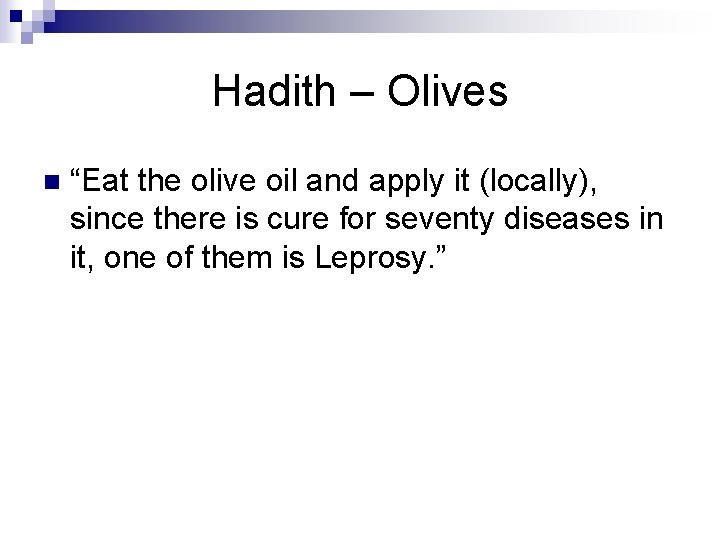 Hadith – Olives n “Eat the olive oil and apply it (locally), since there