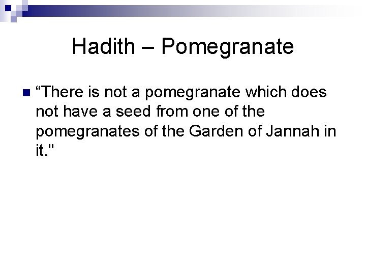 Hadith – Pomegranate n “There is not a pomegranate which does not have a