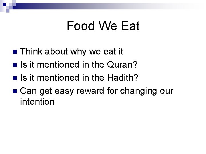 Food We Eat Think about why we eat it n Is it mentioned in