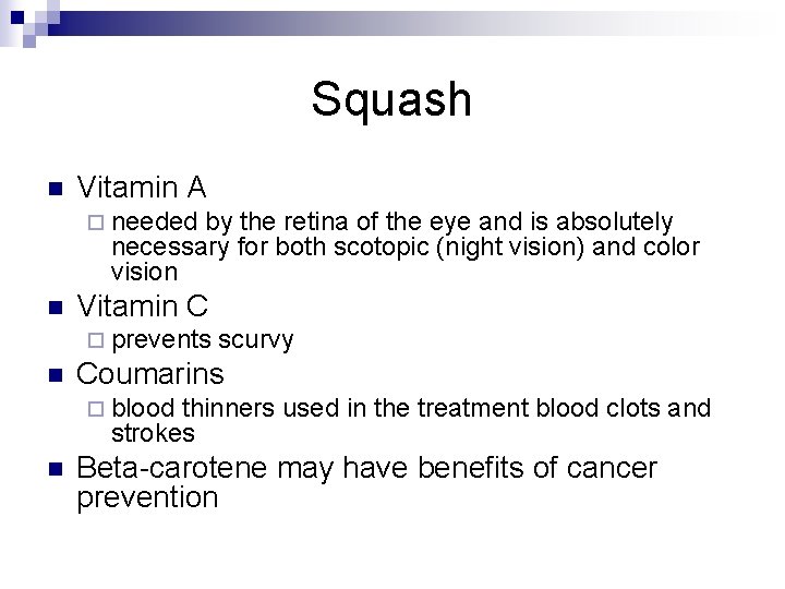 Squash n Vitamin A ¨ needed by the retina of the eye and is