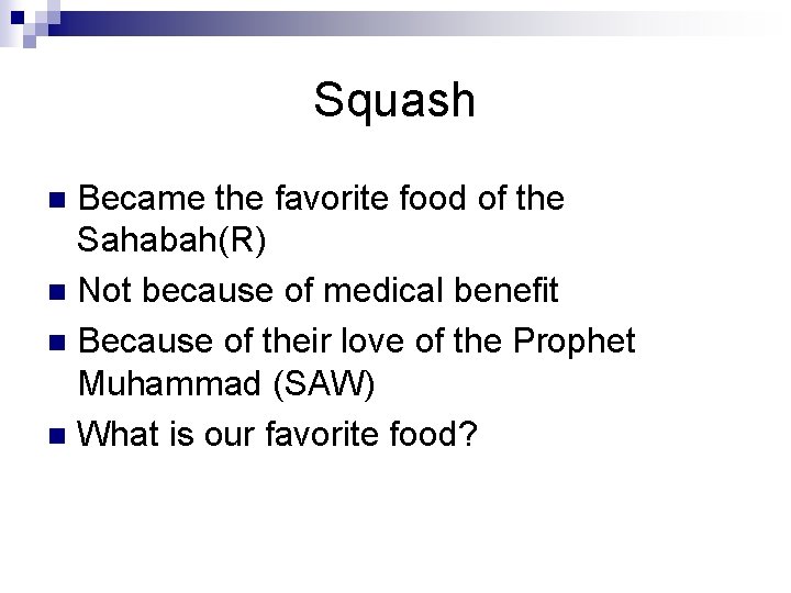 Squash Became the favorite food of the Sahabah(R) n Not because of medical benefit