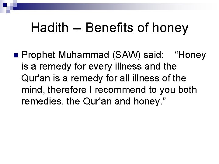 Hadith -- Benefits of honey n Prophet Muhammad (SAW) said: “Honey is a remedy