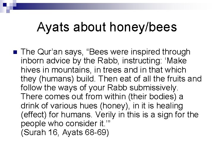 Ayats about honey/bees n The Qur’an says, “Bees were inspired through inborn advice by