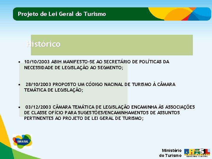 Projeto de Lei Geral do Turismo Histórico • 10/10/2003 ABIH MANIFESTO-SE AO SECRETÁRIO DE