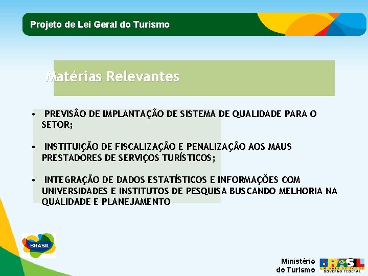 Projeto de Lei Geral do Turismo Matérias Relevantes • PREVISÃO DE IMPLANTAÇÃO DE SISTEMA