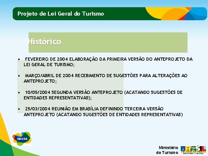Projeto de Lei Geral do Turismo Histórico • FEVEREIRO DE 2004 ELABORAÇÃO DA PRIMEIRA