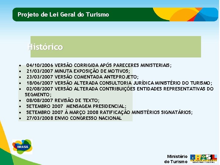 Projeto de Lei Geral do Turismo Histórico • • • 04/10/2006 VERSÃO CORRIGIDA APÓS Projeto de Lei Geral do Turismo Histórico • • • 04/10/2006 VERSÃO CORRIGIDA APÓS