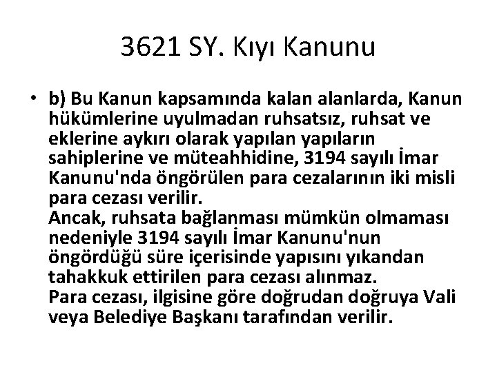 3621 SY. Kıyı Kanunu • b) Bu Kanun kapsamında kalanlarda, Kanun hükümlerine uyulmadan ruhsatsız,