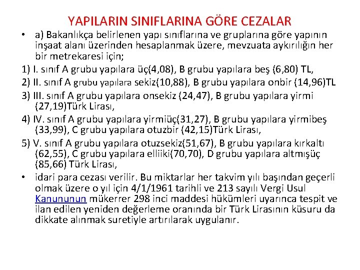 YAPILARIN SINIFLARINA GÖRE CEZALAR • a) Bakanlıkça belirlenen yapı sınıflarına ve gruplarına göre yapının