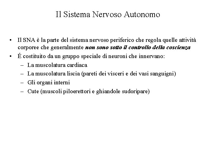 Il Sistema Nervoso Autonomo • Il SNA è la parte del sistema nervoso periferico