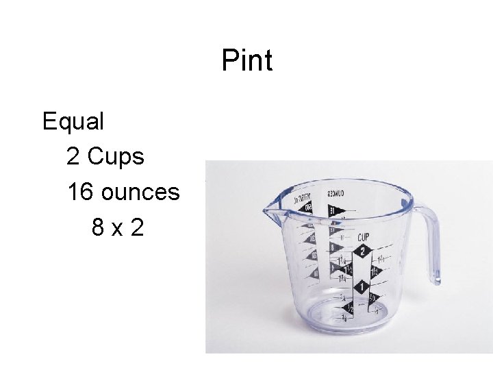 Pint Equal 2 Cups 16 ounces 8 x 2 Pint Equal 2 Cups 16 ounces 8 x 2