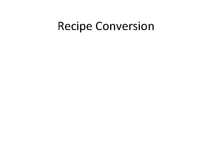 Recipe Conversion Recipe Conversion