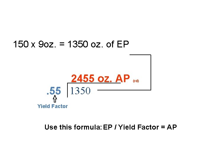 150 x 9 oz. = 1350 oz. of EP 2455 oz. AP. 55 1350 150 x 9 oz. = 1350 oz. of EP 2455 oz. AP. 55 1350