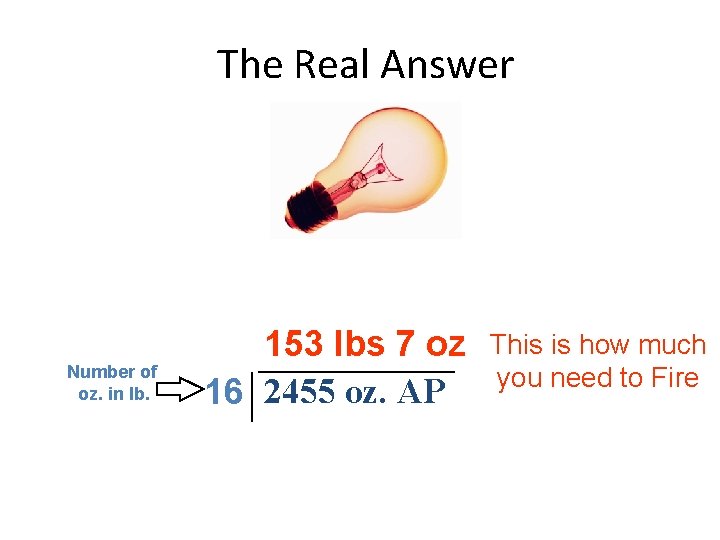 The Real Answer Number of oz. in lb. 153 lbs 7 oz 16 2455 The Real Answer Number of oz. in lb. 153 lbs 7 oz 16 2455
