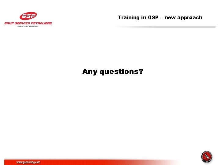 Training in GSP – new approach Any questions? 