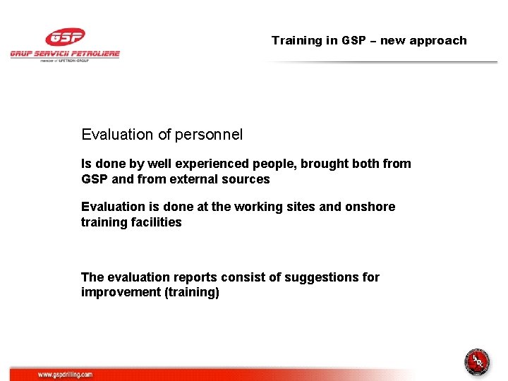 Training in GSP – new approach Evaluation of personnel Is done by well experienced