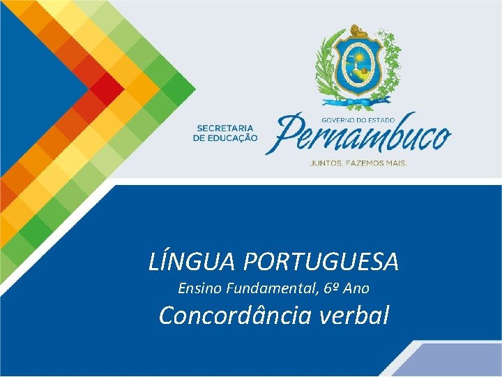 LÍNGUA PORTUGUESA Ensino Fundamental, 6º Ano Concordância verbal 