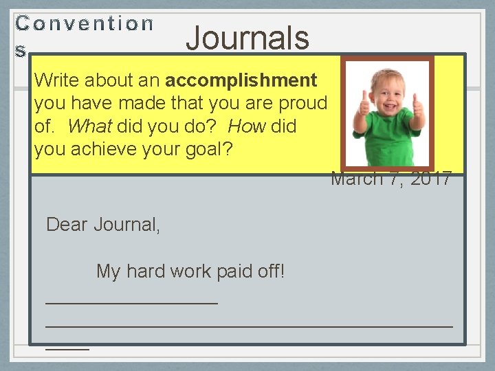 Journals Write about an accomplishment you have made that you are proud of. What