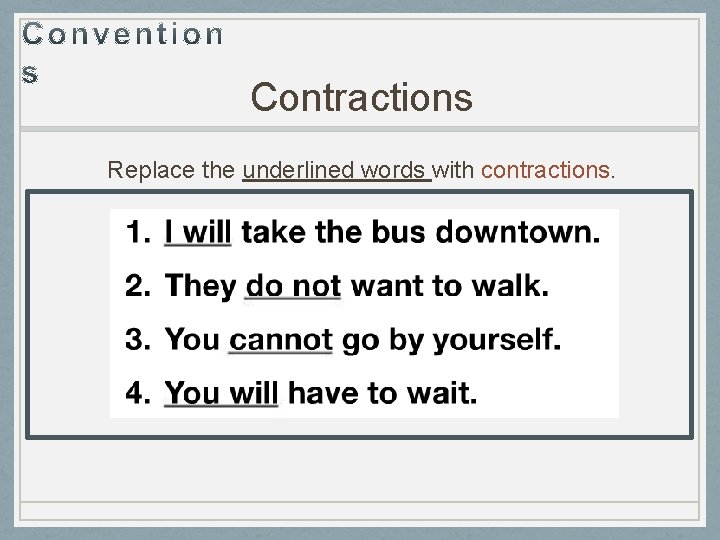 Contractions Replace the underlined words with contractions. 