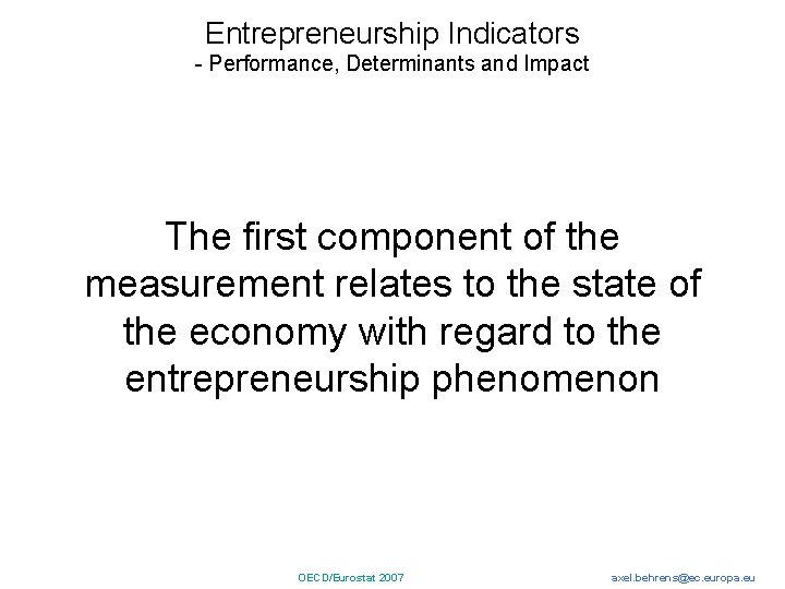 Entrepreneurship Indicators - Performance, Determinants and Impact The first component of the measurement relates Entrepreneurship Indicators - Performance, Determinants and Impact The first component of the measurement relates