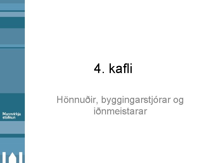 4. kafli Hönnuðir, byggingarstjórar og iðnmeistarar 