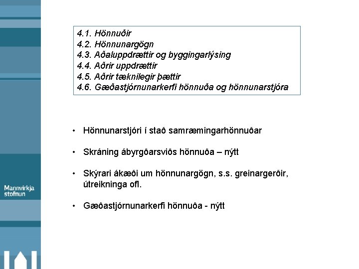 4. 1. Hönnuðir 4. 2. Hönnunargögn 4. 3. Aðaluppdrættir og byggingarlýsing 4. 4. Aðrir