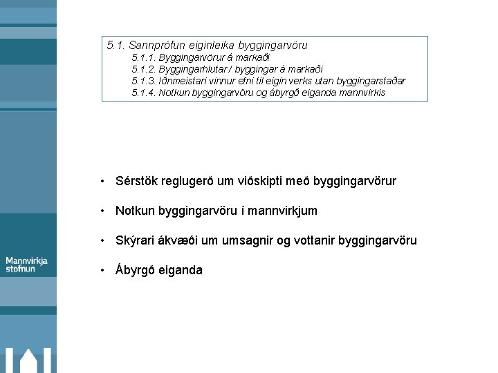 5. 1. Sannprófun eiginleika byggingarvöru 5. 1. 1. Byggingarvörur á markaði 5. 1. 2.