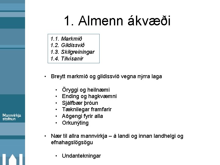 1. Almenn ákvæði 1. 1. Markmið 1. 2. Gildissvið 1. 3. Skilgreiningar 1. 4.