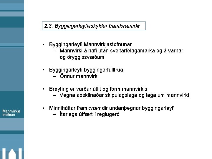 2. 3. Byggingarleyfisskyldar framkvæmdir • Byggingarleyfi Mannvirkjastofnunar ‒ Mannvirki á hafi utan sveitarfélagamarka og