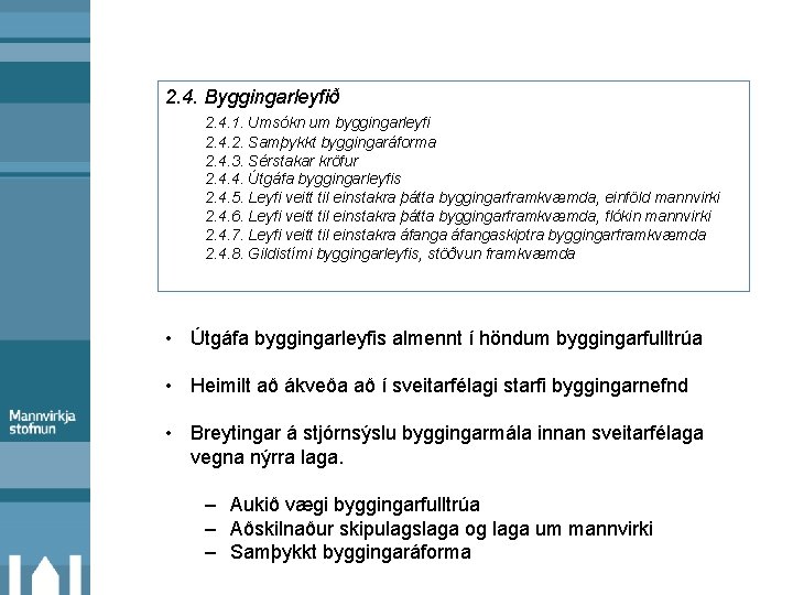 2. 4. Byggingarleyfið 2. 4. 1. Umsókn um byggingarleyfi 2. 4. 2. Samþykkt byggingaráforma