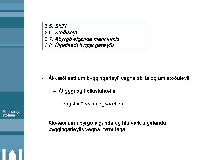 2. 5. Skilti 2. 6. Stöðuleyfi 2. 7. Ábyrgð eiganda mannvirkis 2. 8. Útgefandi