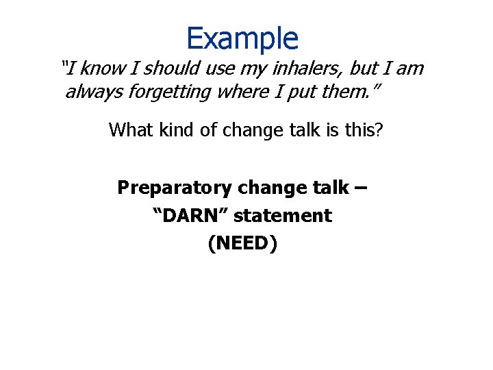 Example “I know I should use my inhalers, but I am always forgetting where