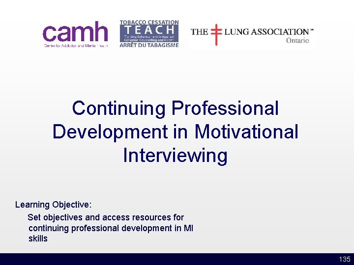 Continuing Professional Development in Motivational Interviewing Learning Objective: Set objectives and access resources for