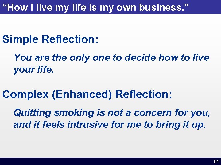 “How I live my life is my own business. ” Simple Reflection: You are